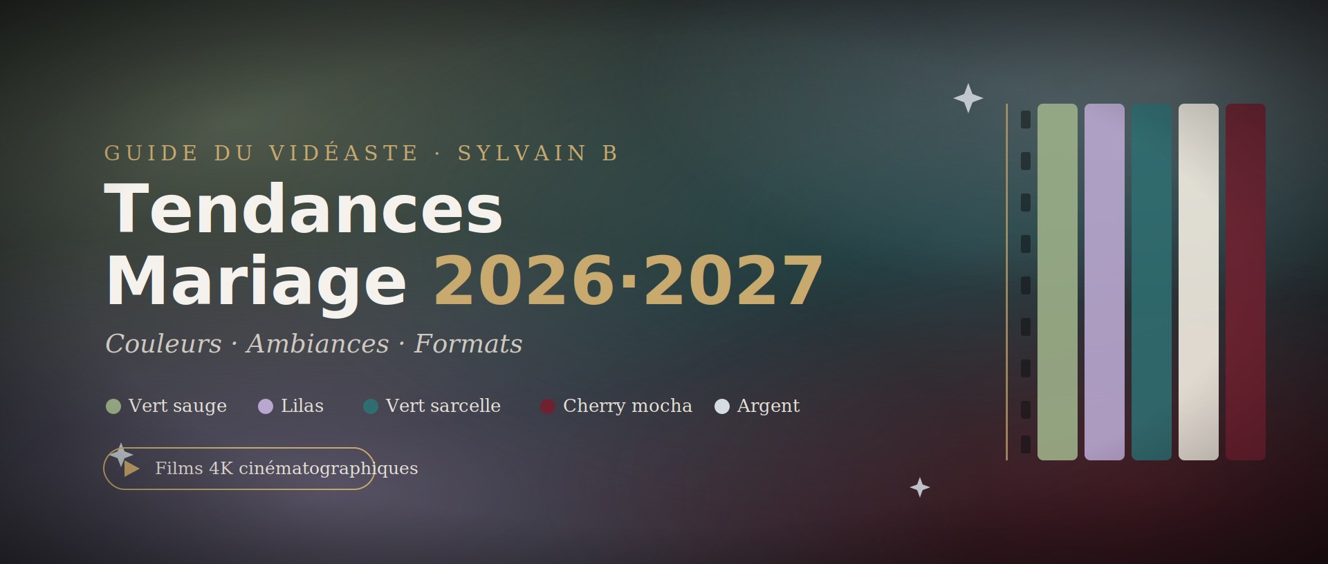 Tendances mariage 2026-2027 — couleurs vert sauge, lilas et argent, ambiances immersives et cinématographiques, formats intimistes — guide du vidéaste Sylvain B Vidéaste, Arras